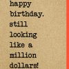 Happy Birthday Looking Like A Million Dollars Card